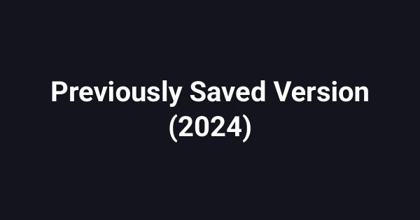 Previously Saved Version (2024)