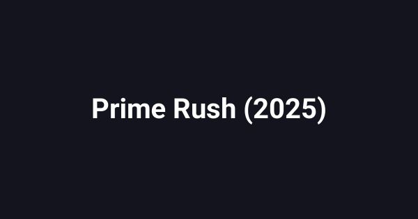Prime Rush (2025)