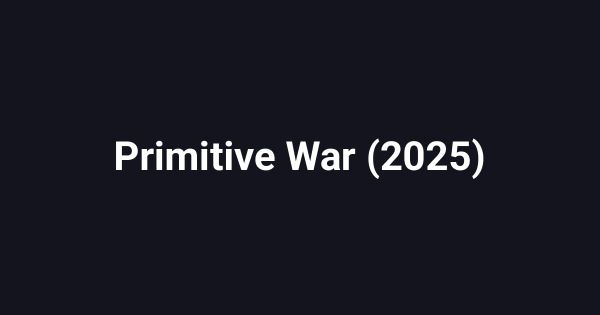 Primitive War (2025)