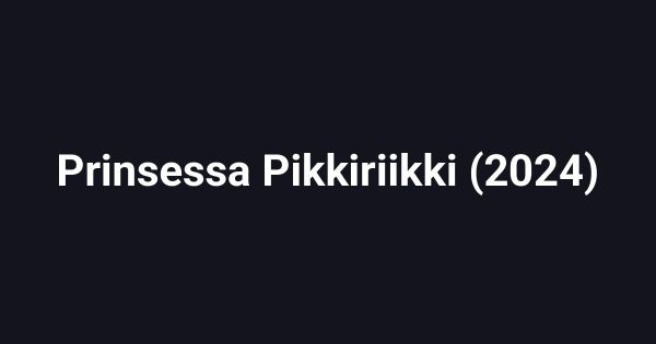 Prinsessa Pikkiriikki (2024)