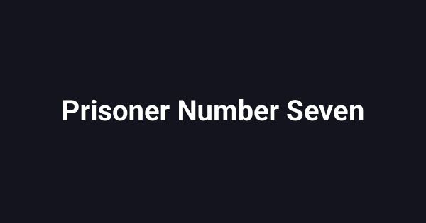 Prisoner Number Seven