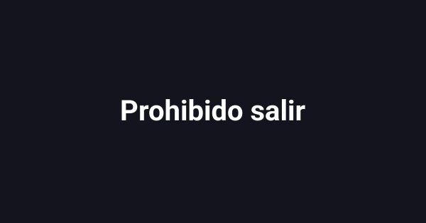 Prohibido salir