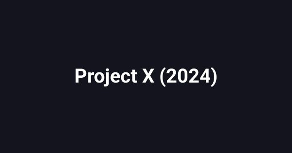 Project X (2024)