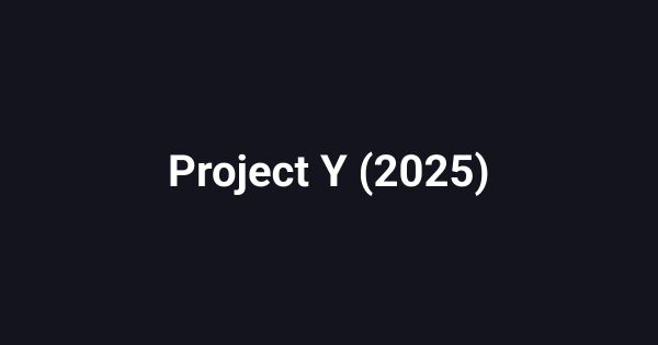 Project Y (2025)