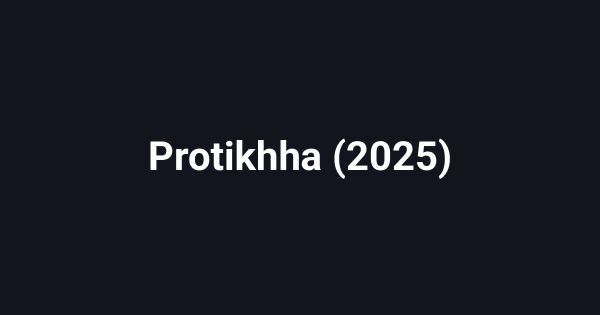 Protikhha (2025)