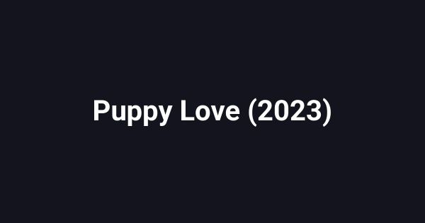 Puppy Love (2023)