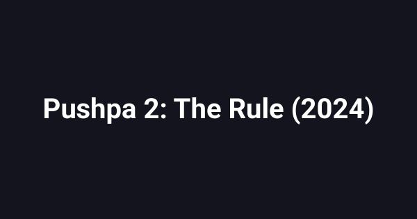 Pushpa 2: The Rule (2024)