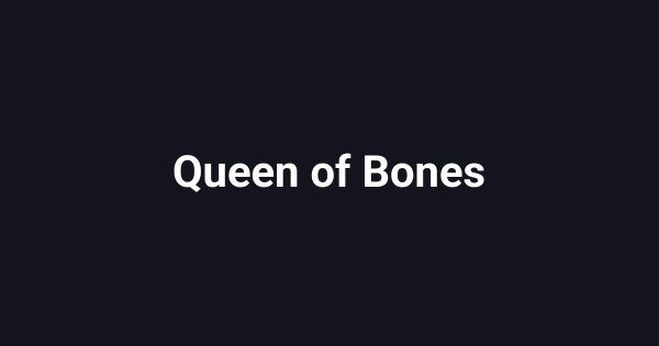 Queen of Bones