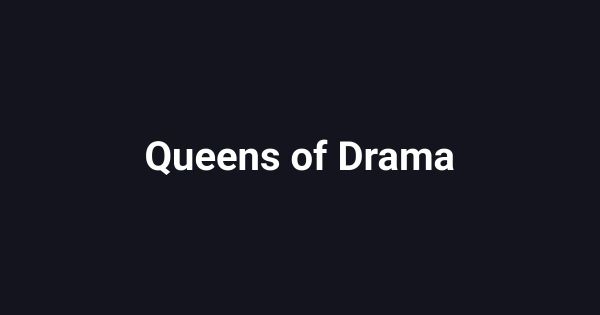 Queens of Drama