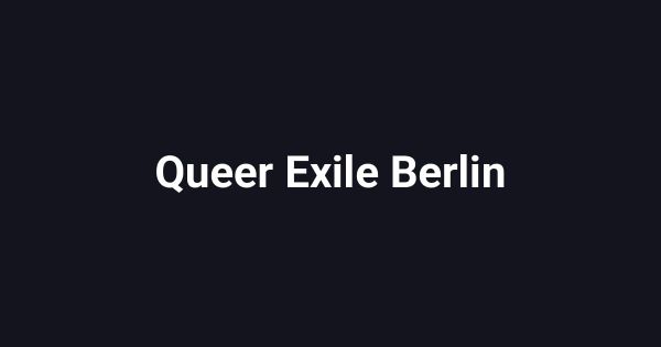 Queer Exile Berlin