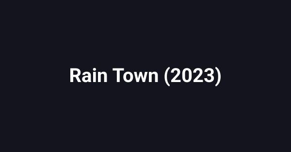 Rain Town (2023)
