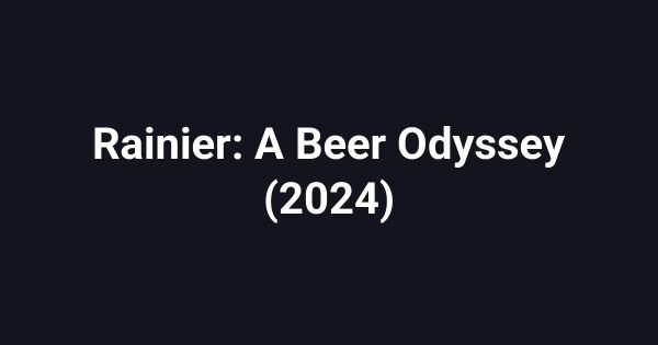 Rainier: A Beer Odyssey (2024)