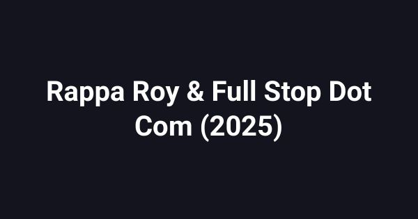 Rappa Roy & Full Stop Dot Com (2025)