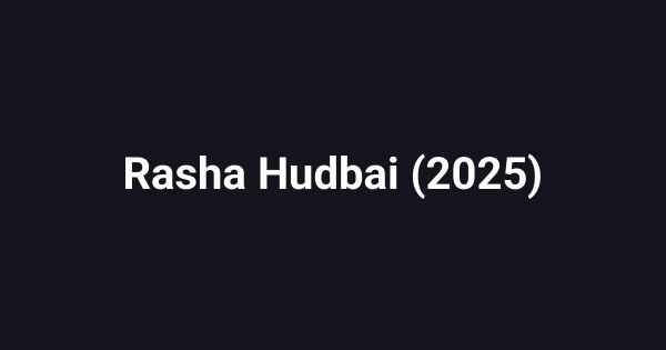 Rasha Hudbai (2025)
