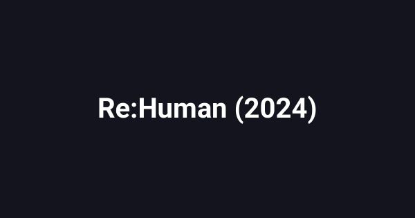 Re:Human (2024)