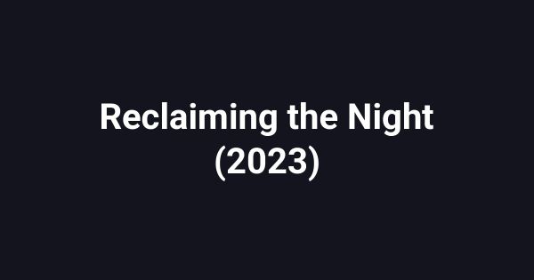 Reclaiming the Night (2023)