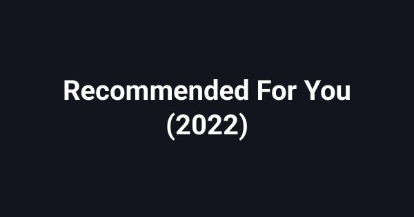 Recommended For You (2022)