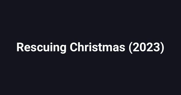 Rescuing Christmas (2023)