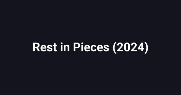 Rest in Pieces (2024)