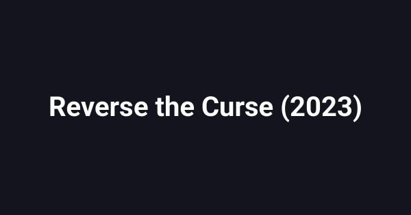 Reverse the Curse (2023)