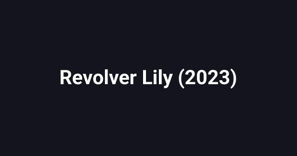 Revolver Lily (2023)