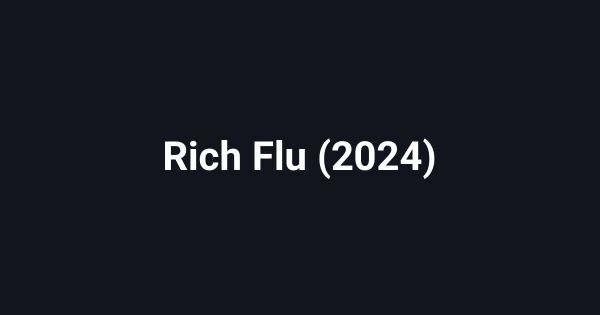 Rich Flu (2024)