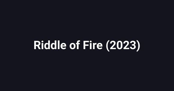 Riddle of Fire (2023)