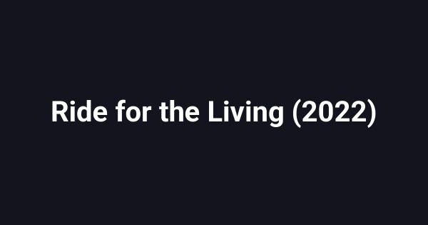 Ride for the Living (2022)