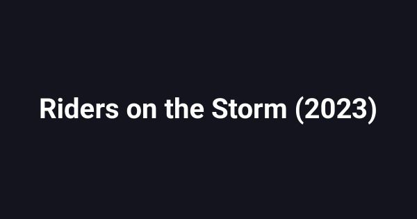 Riders on the Storm (2023)
