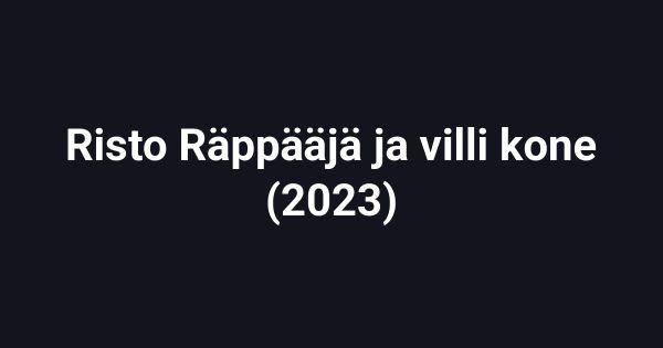 Risto Räppääjä ja villi kone (2023)