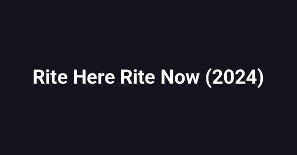 Rite Here Rite Now (2024)