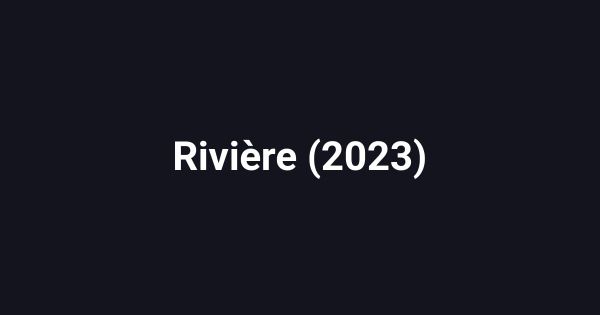 Rivière (2023)
