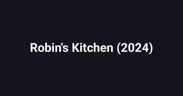 Robin's Kitchen (2024)
