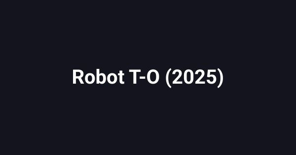 Robot T-O (2025)