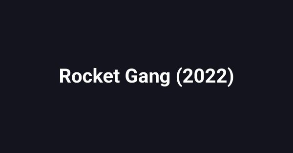 Rocket Gang (2022)