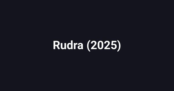 Rudra (2025)