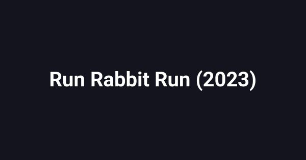 Run Rabbit Run (2023)