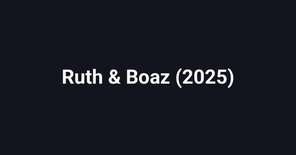 Ruth & Boaz (2025)