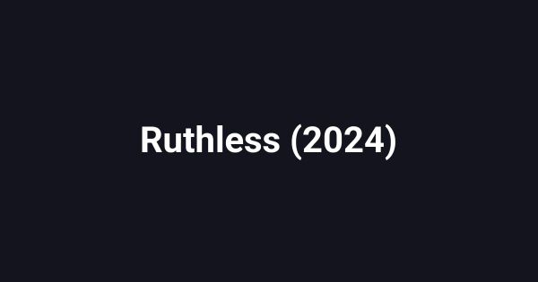Ruthless (2024)