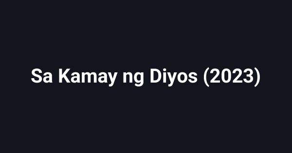 Sa Kamay ng Diyos (2023)