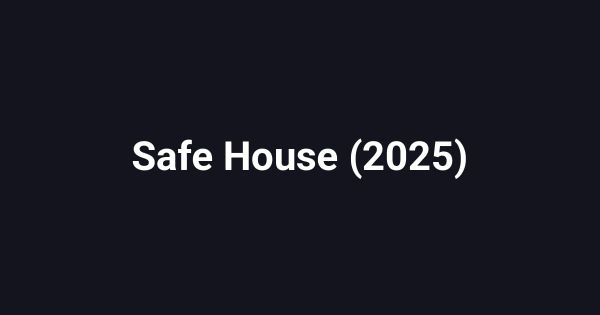 Safe House (2025)