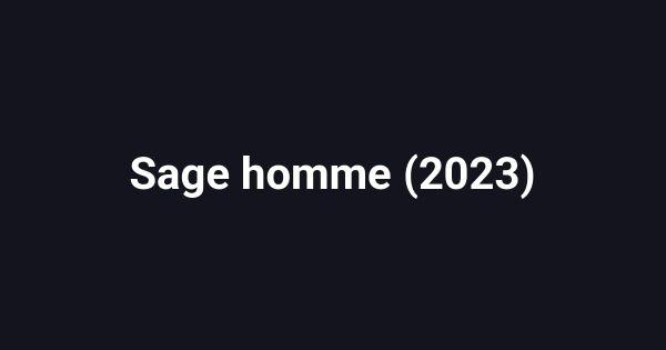 Sage homme (2023)