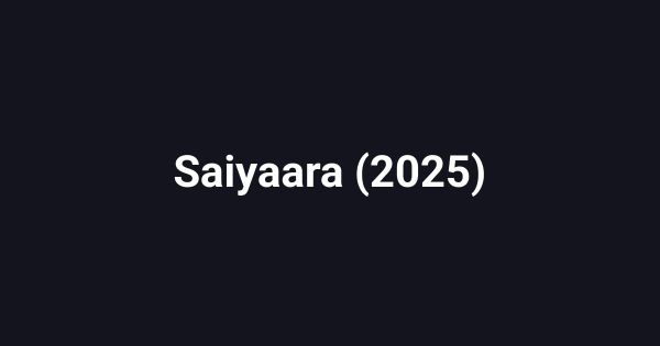 Saiyaara (2025)