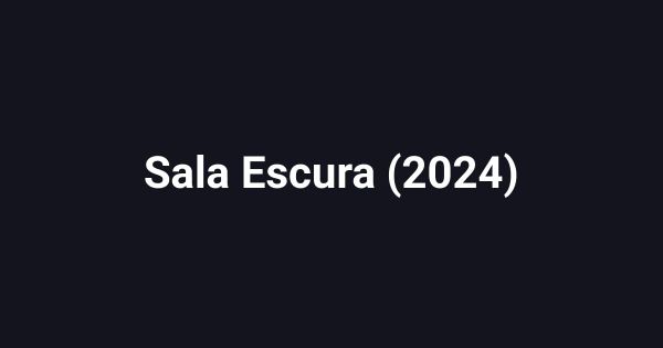 Sala Escura (2024)