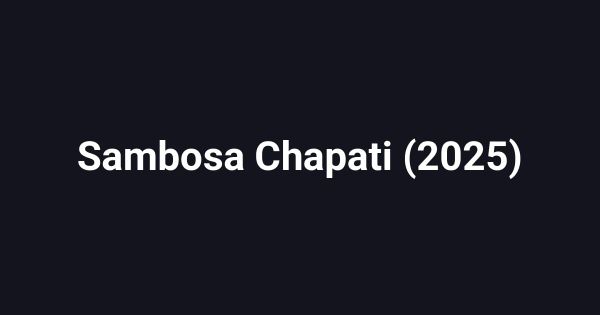 Sambosa Chapati (2025)