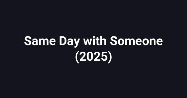 Same Day with Someone (2025)