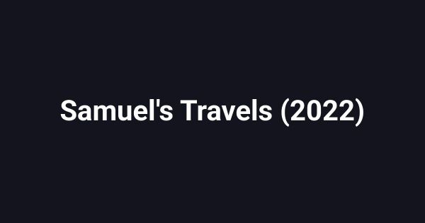 Samuel's Travels (2022)