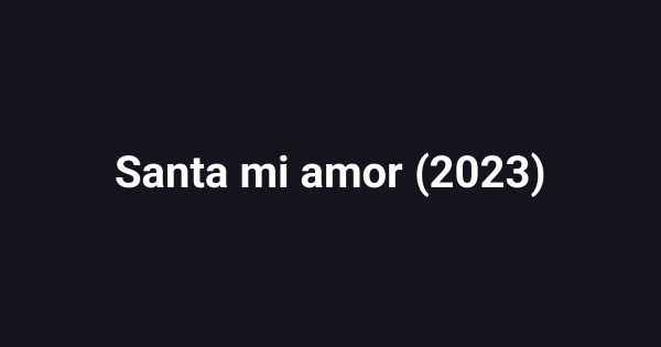 Santa mi amor (2023)