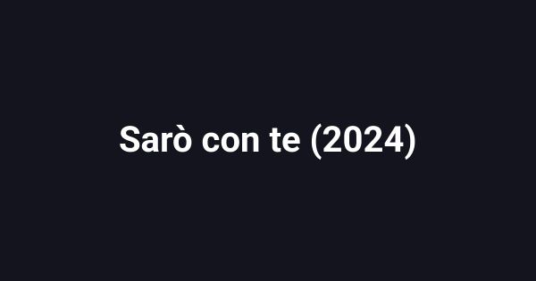 Sarò con te (2024)