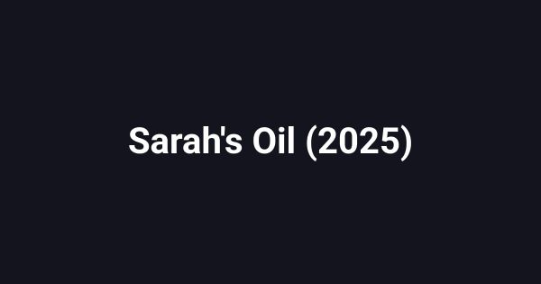 Sarah's Oil (2025)